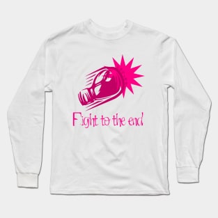 fight to the end Long Sleeve T-Shirt